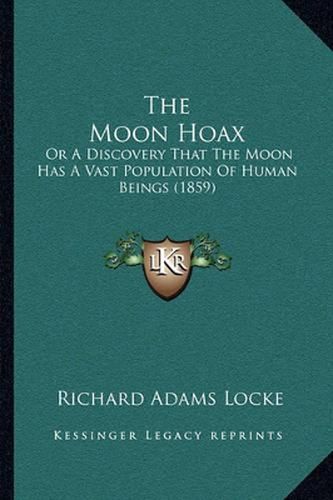 The Moon Hoax: Or a Discovery That the Moon Has a Vast Population of Human Beings (1859)