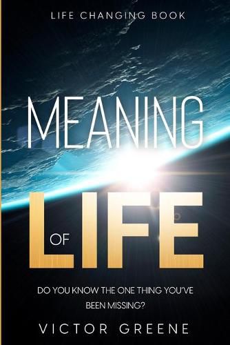Cover image for Life Changing Book: Meaning of Life - Do You Know The One Thing You've Been Missing?
