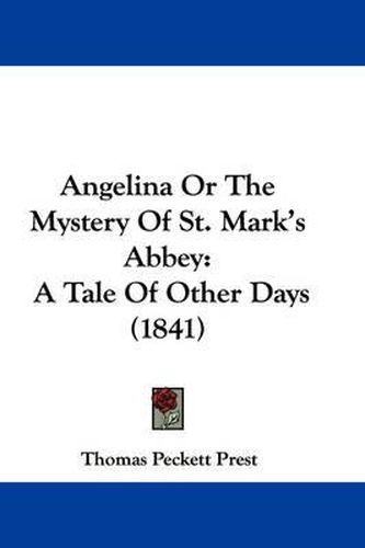 Cover image for Angelina or the Mystery of St. Mark's Abbey: A Tale of Other Days (1841)