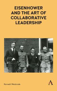 Cover image for Eisenhower and the Art of Collaborative Leadership