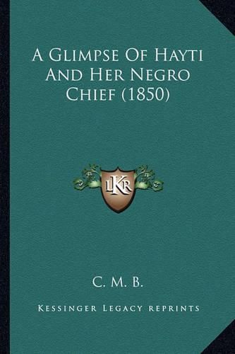 A Glimpse of Hayti and Her Negro Chief (1850)