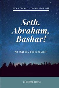 Cover image for Seth, Abraham, Bashar!