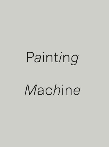 Cover image for Painting Machine: Guy Shoham