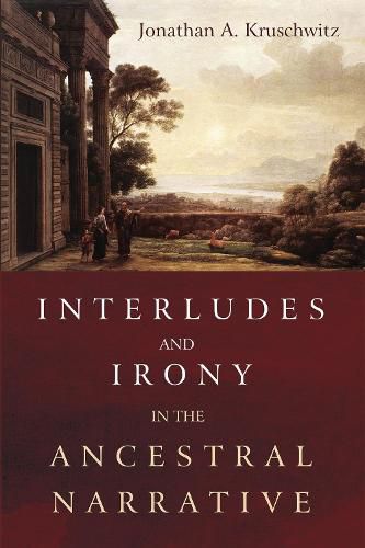 Cover image for Interludes and Irony in the Ancestral Narrative