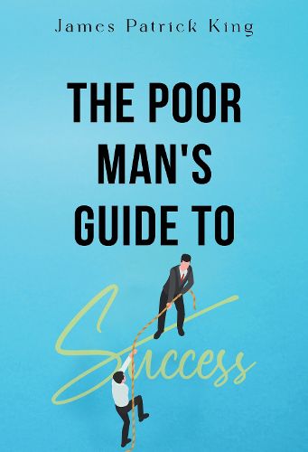 The Poor Man's Guide to Success