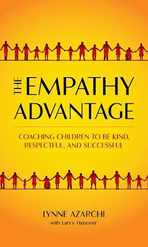 The Empathy Advantage: Coaching Children to Be Kind, Respectful, and Successful