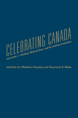 Celebrating Canada: Holidays, National Days, and the Crafting of Identities