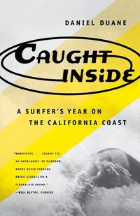 Cover image for Caught inside: a Surfer's Year on the California Coast