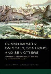 Cover image for Human Impacts on Seals, Sea Lions, and Sea Otters: Integrating Archaeology and Ecology in the Northeast Pacific