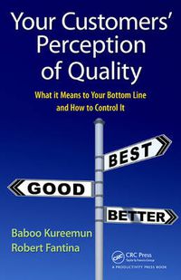 Cover image for Your Customers' Perception of Quality: What It Means to Your Bottom Line and How to Control It