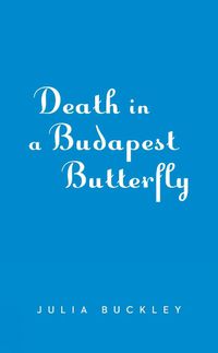 Cover image for Death In A Budapest Butterfly: A Hungarian Tea House Mystery #1