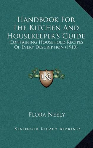 Cover image for Handbook for the Kitchen and Housekeeper's Guide: Containing Household Recipes of Every Description (1910)