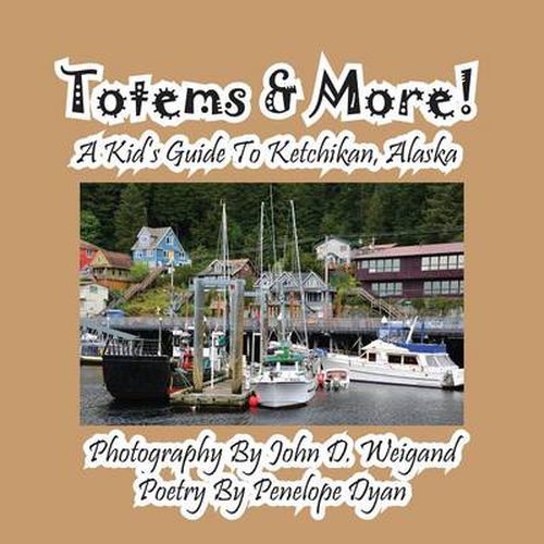 Cover image for Totems & More! a Kid's Guide to Ketchikan, Alaska