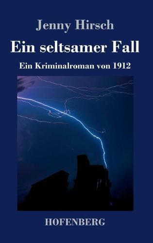 Cover image for Ein seltsamer Fall: Ein Kriminalroman von 1912