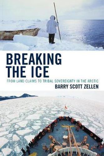 Cover image for Breaking the Ice: From Land Claims to Tribal Sovereignty in the Arctic