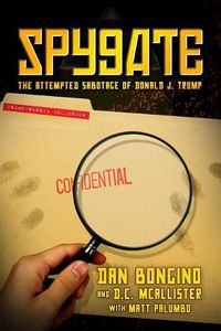 Cover image for Spygate: The Attempted Sabotage of Donald J. Trump