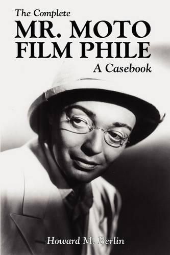 Cover image for The Complete Mr. Moto Film Phile: A Casebook