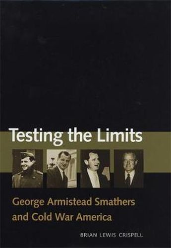 Testing the Limits: George Armistead Smathers and Cold War America