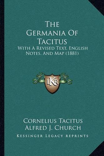 The Germania of Tacitus: With a Revised Text, English Notes, and Map (1881)