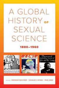 Cover image for A Global History of Sexual Science, 1880-1960