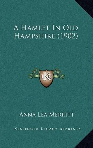 Cover image for A Hamlet in Old Hampshire (1902)