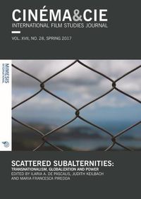 Cover image for Cinema & Cie Vol. XVII, No. 28, Spring 2017: Scattered Subalternities:Transnationalism, Globalization And Power