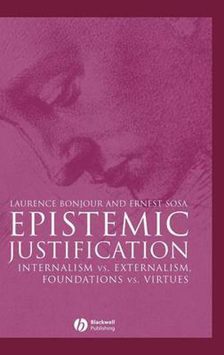 Cover image for Epistemic Justification: Internalism vs. Externalism, Foundations vs. Virtues