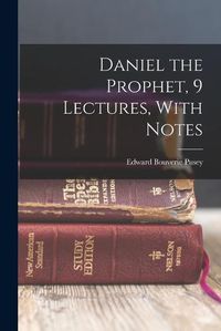 Cover image for Daniel the Prophet, 9 Lectures, With Notes