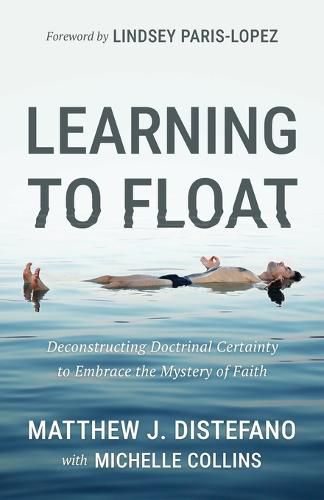 Learning to Float: Deconstructing Doctrinal Certainty to Embrace the Mystery of Faith