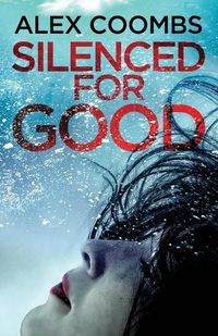 Cover image for Silenced For Good: An absolutely gripping crime mystery that will have you hooked