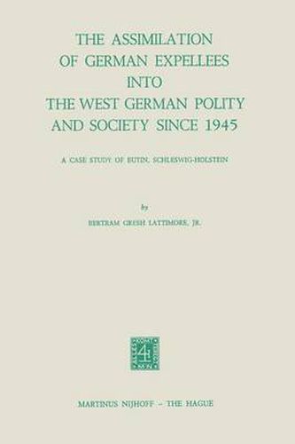Cover image for The Assimilation of German Expellees into the West German Polity and Society Since 1945: A Case Study of Eutin, Schleswig-Holstein