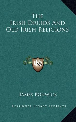 The Irish Druids and Old Irish Religions