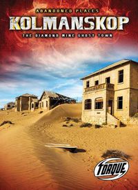 Cover image for Kolmanskop: The Diamond Mine Ghost Town
