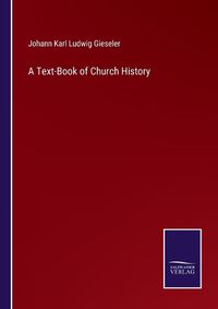 Cover image for A Text-Book of Church History