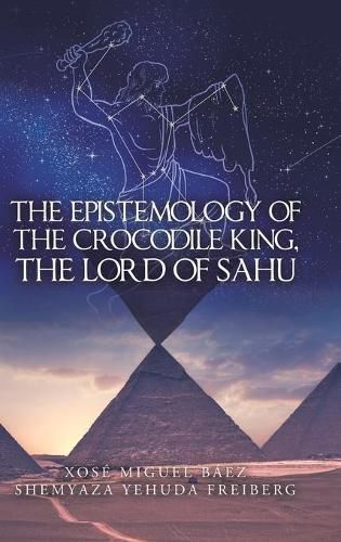 Cover image for The Epistemology of the Crocodile King, the Lord of Sahu