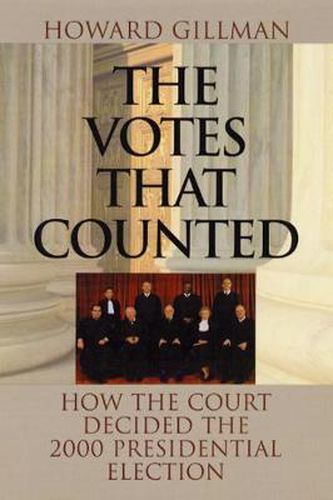 Cover image for The Votes That Counted: How the Court Decided the 2000 Presidential Election
