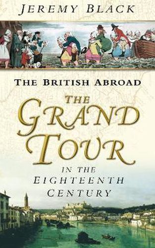 Cover image for The Grand Tour in the Eighteenth Century: The British Abroad