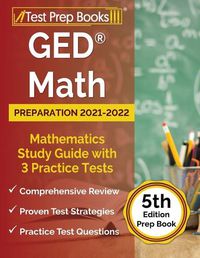 Cover image for GED Math Preparation 2021-2022: Mathematics Study Guide with 3 Practice Tests [5th Edition Prep Book]