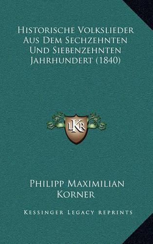 Cover image for Historische Volkslieder Aus Dem Sechzehnten Und Siebenzehnten Jahrhundert (1840)