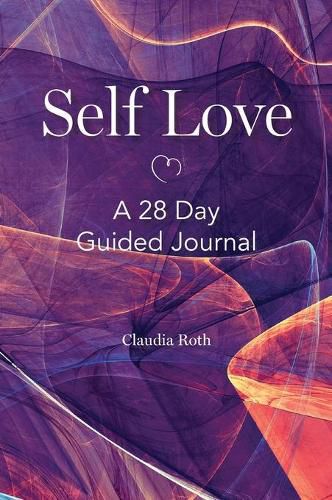 Cover image for Self Love: A 28 Day Guided Journal