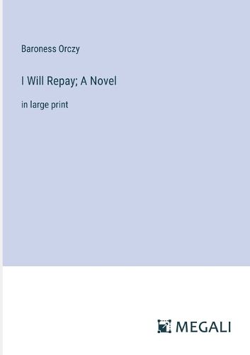 Cover image for I Will Repay; A Novel