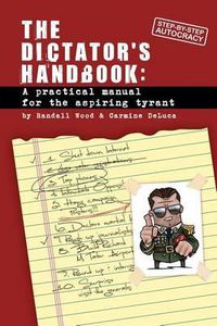 Cover image for Dictator's Handbook: a practical manual for the aspiring tyrant