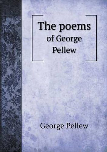 Cover image for The poems of George Pellew