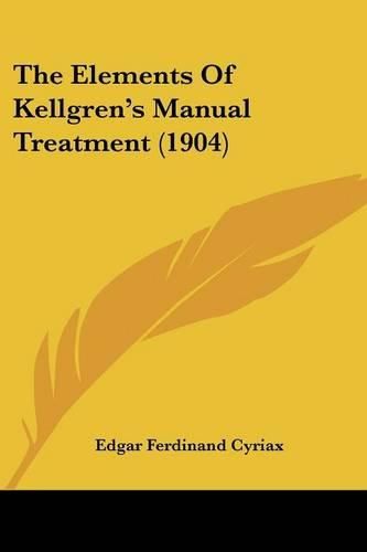 Cover image for The Elements of Kellgren's Manual Treatment (1904)