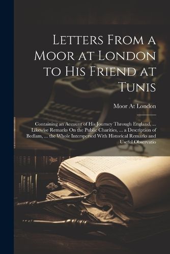 Cover image for Letters From a Moor at London to His Friend at Tunis