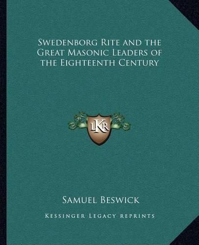 Cover image for Swedenborg Rite and the Great Masonic Leaders of the Eighteenth Century