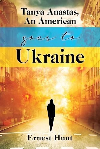 Cover image for Tanya Anastas, An American Goes to Ukraine