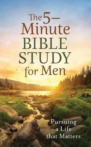Cover image for The 5-Minute Bible Study for Men: Pursuing a Life That Matters