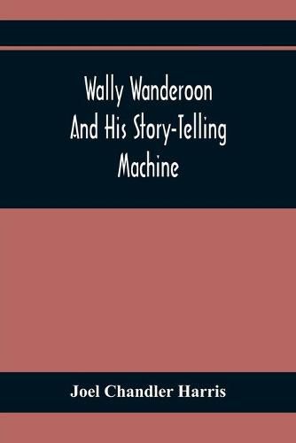 Cover image for Wally Wanderoon And His Story-Telling Machine