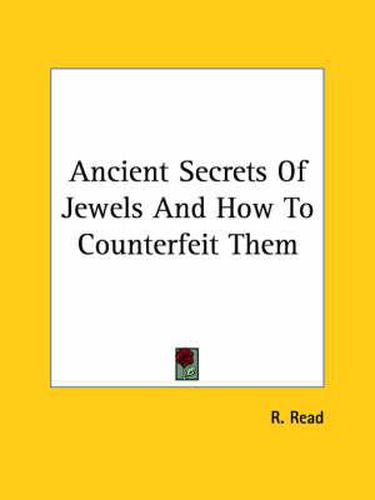 Cover image for Ancient Secrets of Jewels and How to Counterfeit Them